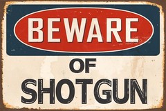BEWARE of SHOTGUN Aluminum 8×12 Metal Novelty Vintage Reproduction Danger Sign