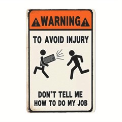 Funny Warning Don’t Tell Me How To Do My Job Wall Art Metal Sign Decoration