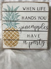 When Life Hands You Pineapples Have A Party Wooden Sign