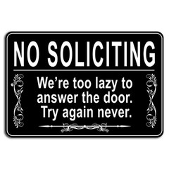 No Soliciting – We’re Too Lazy to Answer Funny Sign 12×8 Inch Aluminum
