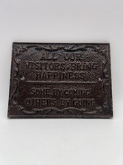 Cast Iron All Our Visitors Bring Happiness-Some By Coming Others By Going Sign