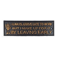 Always Late To Work Funny Cast Iron Sign Wall Plaque Office Decor 11.25″