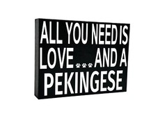JennyGems All You Need is Love and a Pekingese Sign, Pekingese Gifts for Dog Mom