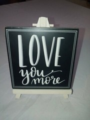 Wedding Sign On Easel Love You More