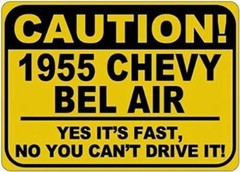 Metal Signs 1955 55 Chevy Bel Air Caution Its Fast Tin Caution Tin Metal Signs