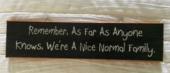 Remember, As Far As Anyone Knows, We’re A Nice Normal Family. Sign With Hooks.