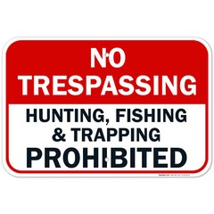 No Trespassing, Hunting, Fishing, Trapping Prohibited Sign,