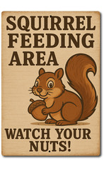 Squirrel Feeding Area Sign Metal Feeder Bird Watch Your Funny for Nuts Birds