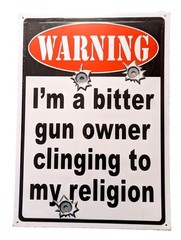 Tin Sign Warning I’m a Bitter Gun Owner Clinging to My Religion 16.5″ x 12″ NEW