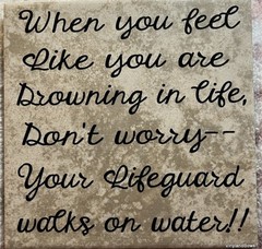 When You Feel Like You are Drowning Your Lifeguard Walks on Water Tile Religious