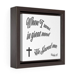 Square Framed Premium Gallery Wrap Canvas ‘When I was in Great Need”