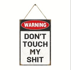 Don’t Touch My Sh!t Funny 8″ x 12″ Wood Sign