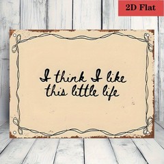 2D Flat – 2D Plane, 1pc, Iron Art, I Think I Like This Little Life