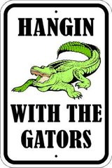 HANGIN WITH THE GATORS PARKING SIGN* NEW * QUALITY ALUMINUM SIGNS * ALLIGATOR