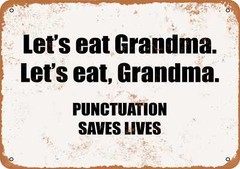 Metal Sign – Lets Eat Grandma. Let’s Eat, Grandma. Punctuation Saves Li