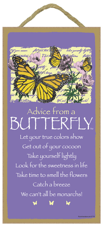 Advice from a BUTTERFLY Let your true colors show Catch a breeze… NEW Sign 945