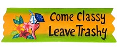 COME CLASSY LEAVE TRASHY HAND CARVED WOOD SIGN WALL ART TROPICAL PATIO TIKI