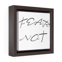 Square Framed Premium Gallery Wrap Canvas “Fear Not”