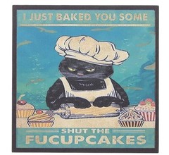 I Just Baked You Some Shut The Fucupcakes Funny Kitchen Sign Decor Print 5″ x 5″