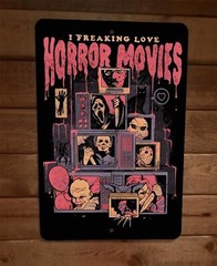 I Freaking Love Horror Movies 8×12 Metal Wall Sign