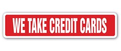 WE TAKE CREDIT CARDS Street Sign credit Vinyl money transaction payment