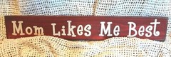 Twelve Timbers Rustic Wood Sign~MOM LIKES ME BEST~Redwood Stain Home Decor~NEW