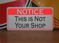 This is Not Your Shop Metal Sign