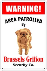 *Aluminum* Warning Area Patrolled By Brussels Griffon 8″X12″ Metal Novelty Sign