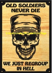 Old Soldiers Never Die Regroup In Hell Rustic Wood Sign 11.25x16x.75 Inch