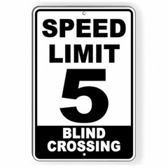 Speed Limit 5 Blind Crossing Sign METAL 5 SIZES mph slow warning SW054