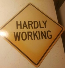 Hardly Working/ Working Hard Sign 11x11in Cardboard