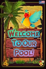 WELCOME TO OUR POOL! 8″X12″ METAL SIGN TIKI BAR HOT TUB BEACH HAPPY HOUR DECOR