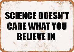 METAL SIGN – SCIENCE DOESN’T CARE WHAT YOU BELIEVE IN – Vintage Look