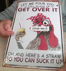 Funny Chicken Hen NEW Tin Sign “Let Me Pour You A Tall Glass of Get Over It”