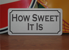 How Sweet It Is Metal Sign