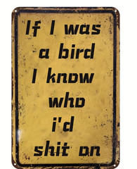 If I Was A Bird Funny 8″x12″ Wall Sign Aluminum
