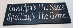 Grandpa’s The Name Spoiling’s The Game 18″ Long Blue White Wood Composite Sign
