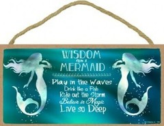Wisdom From A Mermaid Believe in Magic Drink Like a Fish… 10″X5″ Wood Sign B83