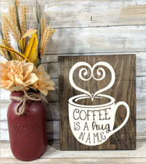 Coffee Is A Hug In A Mug Rustic Wood Sign, Handpainted Sign, Coffee Lovers Decor