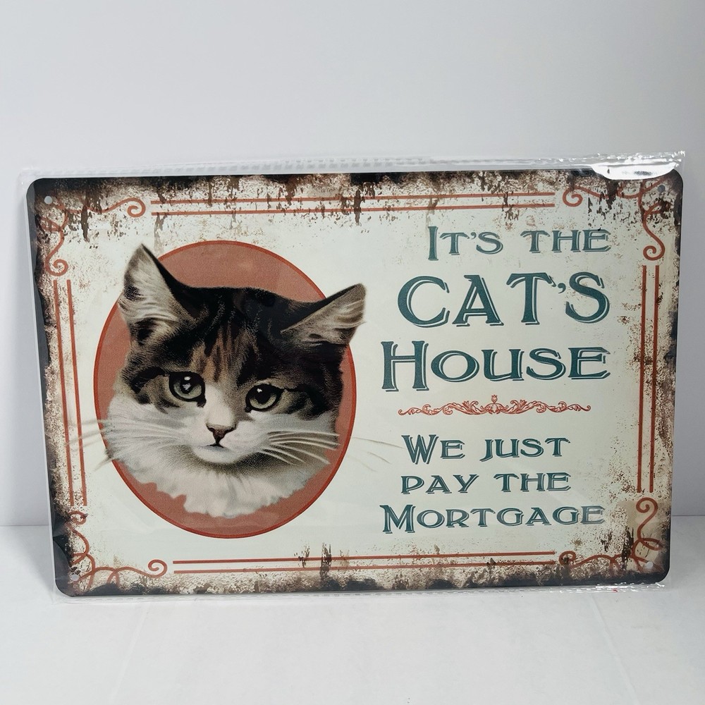 TIN SIGN 8×12 Mortgage Cat’s House Feline Pet Lover Funny Humor Family Home