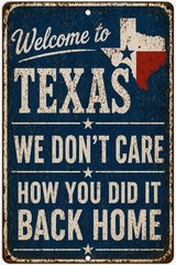 Welcome to Texas We Don’t Care How You Did It Back Home Funny Metal Tin Sign