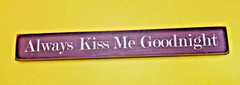 Decorative Wood Block Sign Always Kiss Me Goodnight 10 x 3 1/4 In
