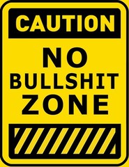 Caution No Bullshit Zone 9″ x 11.5″ Laminated Sign