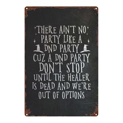Humorous DnD Party Metal Sign – The Party Don’t Stop Until The Healer Is Dead