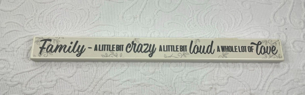 FAMILY = A LITTLE BIT CRAZY – 15.5 x 1.5 free Standing Desk Sign