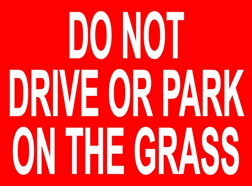 DO NOT DRIVE OR PARK ON THE GRASS ~ SIGN NOTICE keep off out garden lawn parking