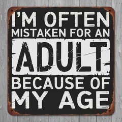 Often Mistaken For An Adult 12 x 12 Square Vintage Novelty Metal Sign USA Made