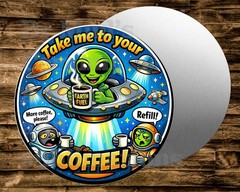 UFO ALIEN take me to your coffee Round metal Sign Wreaths Crafts miniatures