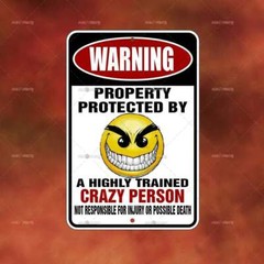 Property Protected Crazy Person Sign funny home room wall art gift decor A2425