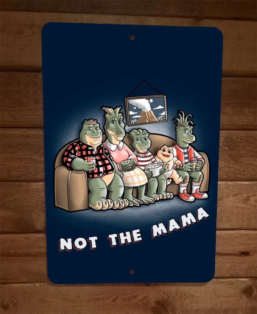Not the Mama Dinosaurs Sinclairs 8×12 Metal Wall Sign Poster